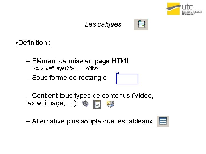 Les calques • Définition : – Elément de mise en page HTML <div id="Layer