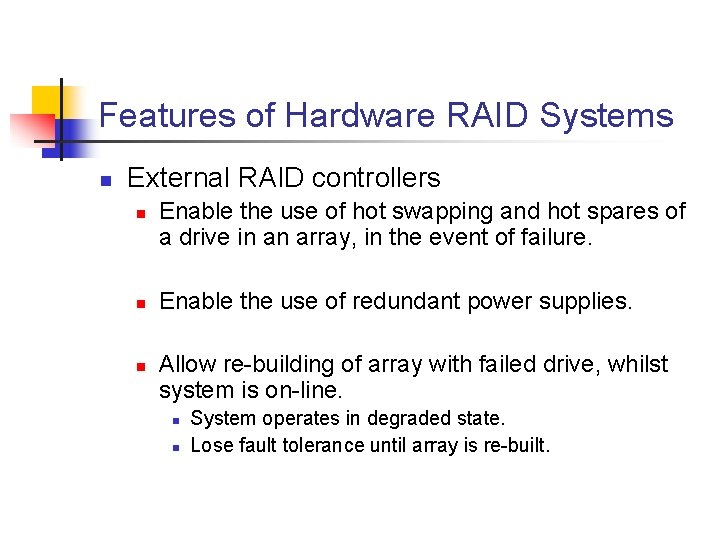 Features of Hardware RAID Systems n External RAID controllers n n n Enable the