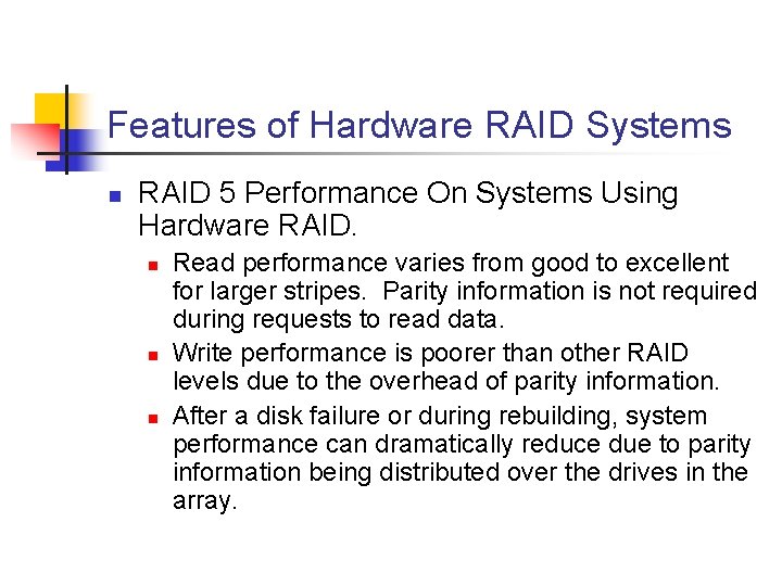 Features of Hardware RAID Systems n RAID 5 Performance On Systems Using Hardware RAID.