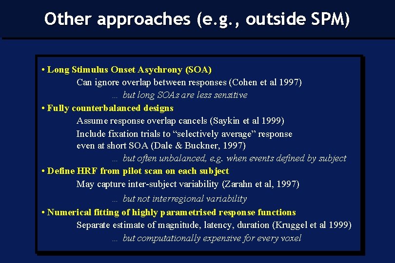 Other approaches (e. g. , outside SPM) • Long Stimulus Onset Asychrony (SOA) Can