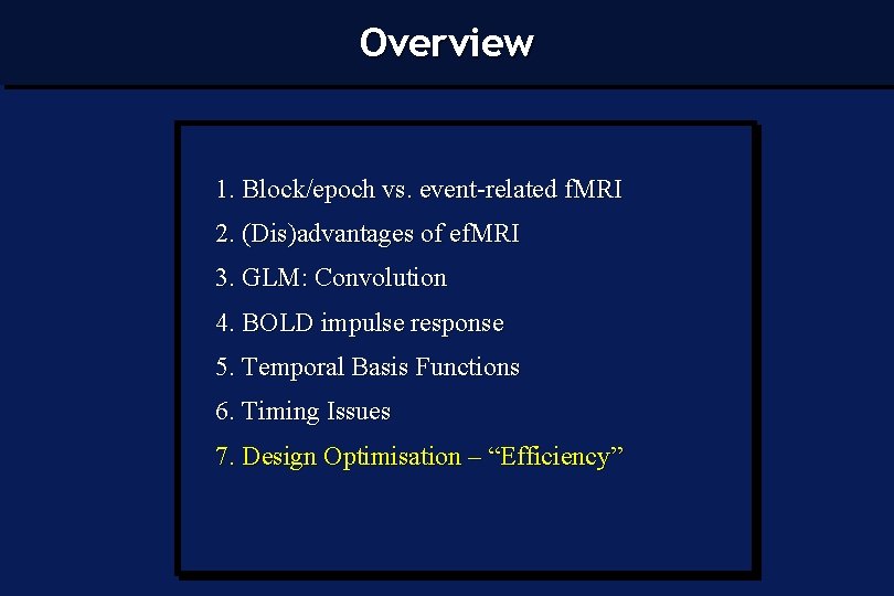 Overview 1. Block/epoch vs. event-related f. MRI 2. (Dis)advantages of ef. MRI 3. GLM: