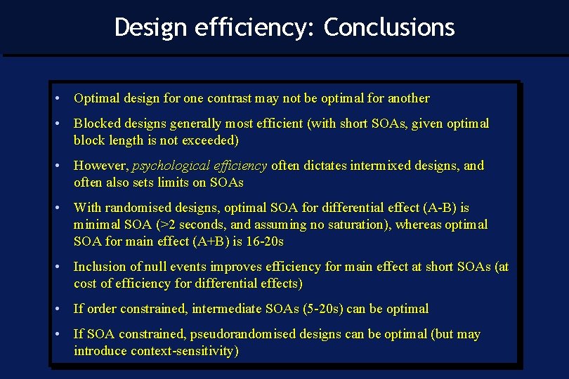 Design efficiency: Conclusions • Optimal design for one contrast may not be optimal for