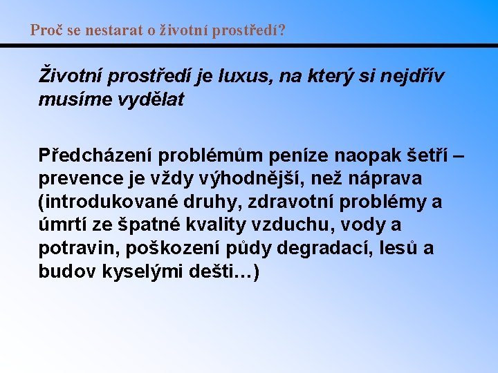 Proč se nestarat o životní prostředí? Životní prostředí je luxus, na který si nejdřív