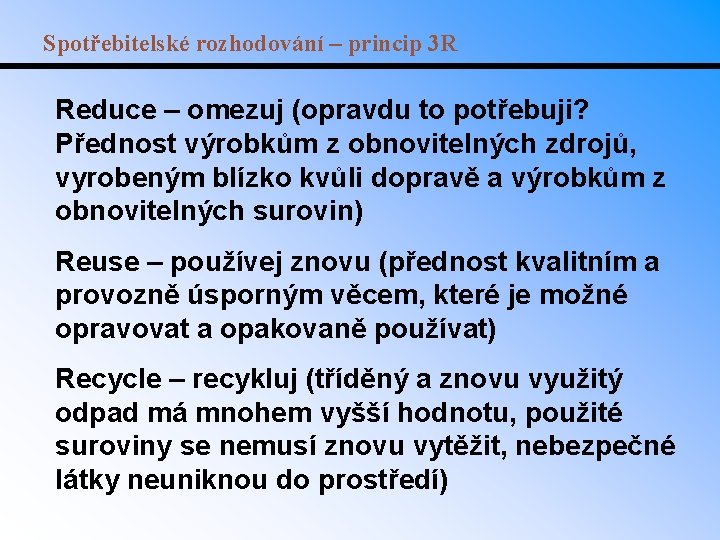 Spotřebitelské rozhodování – princip 3 R Reduce – omezuj (opravdu to potřebuji? Přednost výrobkům