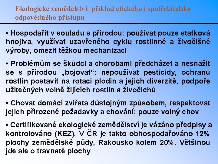 Ekologické zemědělství: příklad etického i spotřebitelsky odpovědného přístupu • Hospodařit v souladu s přírodou: