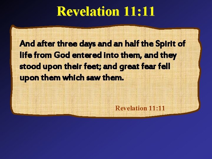 Revelation 11: 11 And after three days and an half the Spirit of life