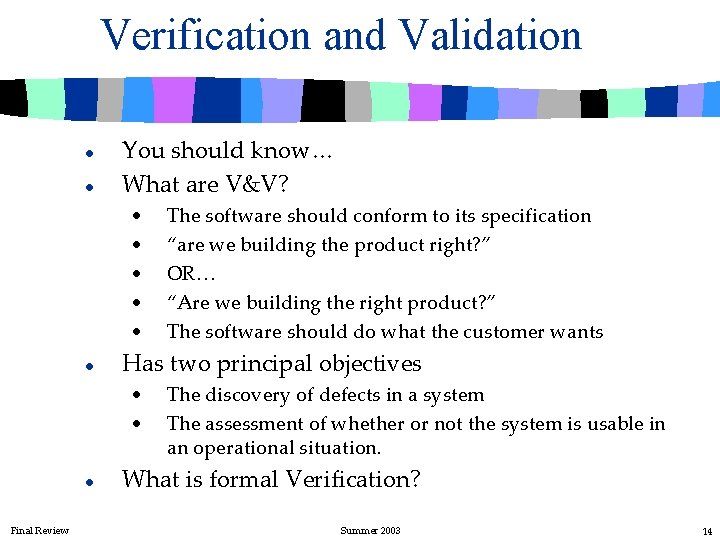 Verification and Validation l l You should know… What are V&V? • • •