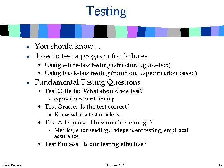 Testing l l You should know… how to test a program for failures •