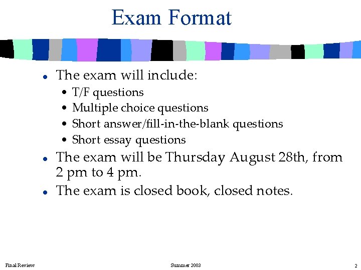 Exam Format l The exam will include: • • l l Final Review T/F