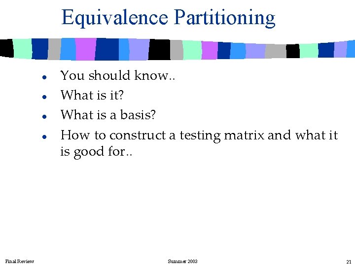Equivalence Partitioning l l Final Review You should know. . What is it? What