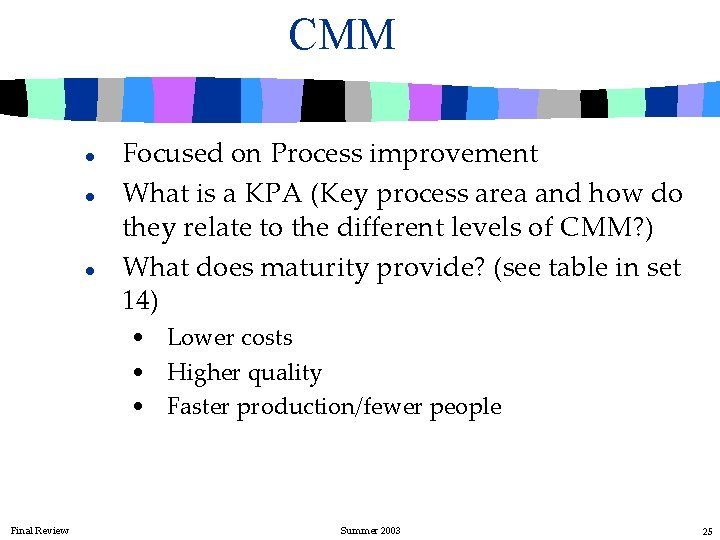 CMM l l l Focused on Process improvement What is a KPA (Key process