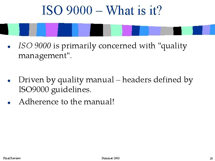 ISO 9000 – What is it? l l l ISO 9000 is primarily concerned