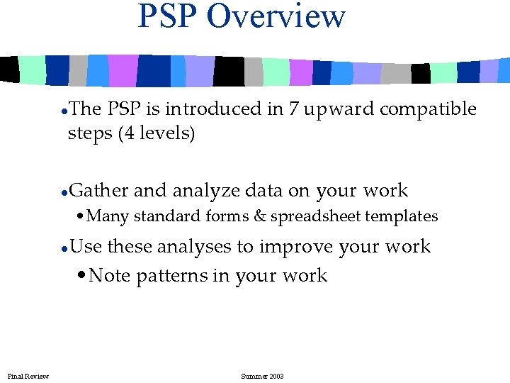 PSP Overview The PSP is introduced in 7 upward compatible steps (4 levels) l