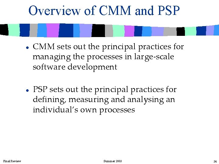 Overview of CMM and PSP l l Final Review CMM sets out the principal