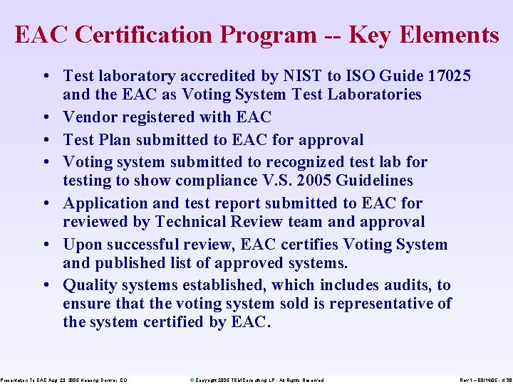 EAC Certification Program -- Key Elements • Test laboratory accredited by NIST to ISO
