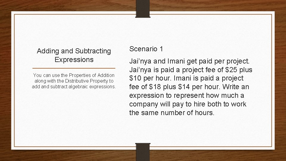 Adding and Subtracting Expressions You can use the Properties of Addition along with the