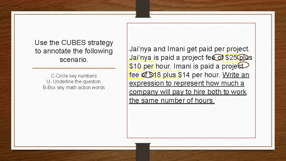 Use the CUBES strategy to annotate the following scenario. C-Circle key numbers U- Underline