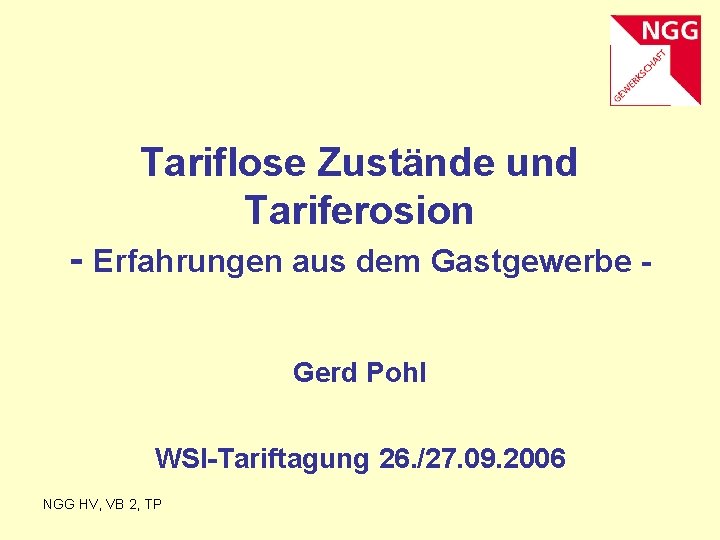 Tariflose Zustände und Tariferosion - Erfahrungen aus dem Gastgewerbe Gerd Pohl WSI-Tariftagung 26. /27.