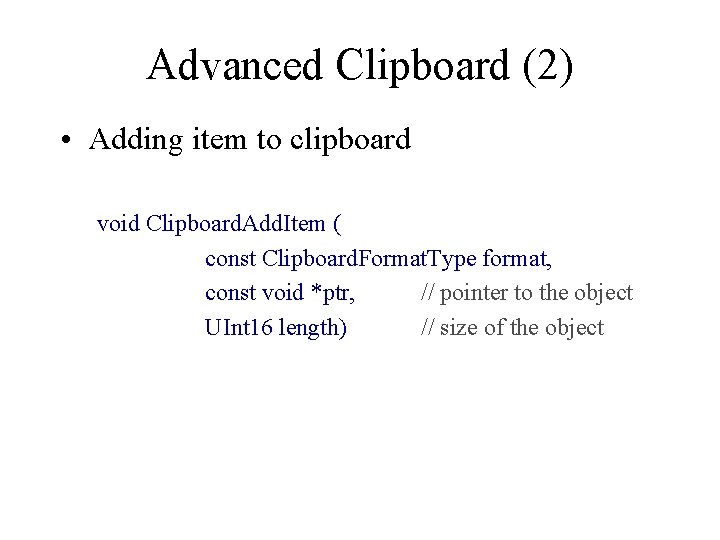 Advanced Clipboard (2) • Adding item to clipboard void Clipboard. Add. Item ( const