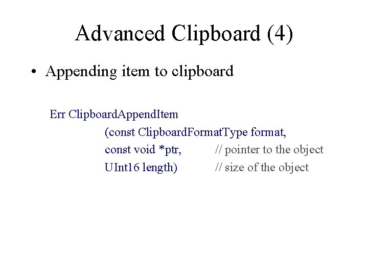 Advanced Clipboard (4) • Appending item to clipboard Err Clipboard. Append. Item (const Clipboard.