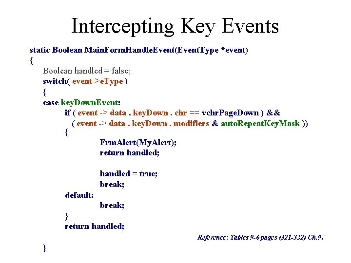 Intercepting Key Events static Boolean Main. Form. Handle. Event(Event. Type *event) { Boolean handled