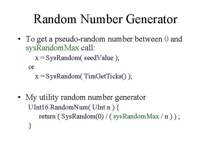 Random Number Generator • To get a pseudo-random number between 0 and sys. Random.