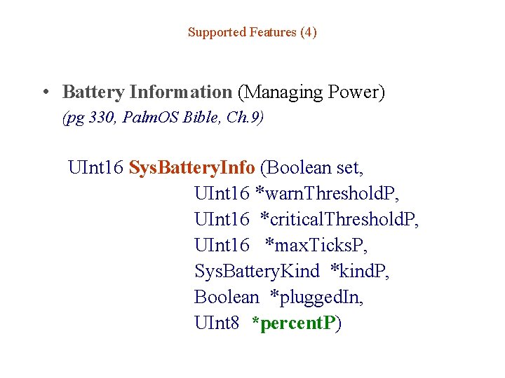 Supported Features (4) • Battery Information (Managing Power) (pg 330, Palm. OS Bible, Ch.