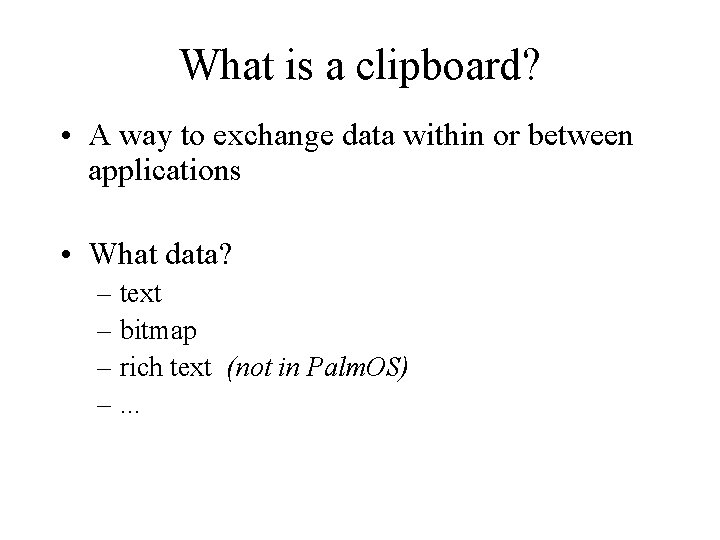 What is a clipboard? • A way to exchange data within or between applications