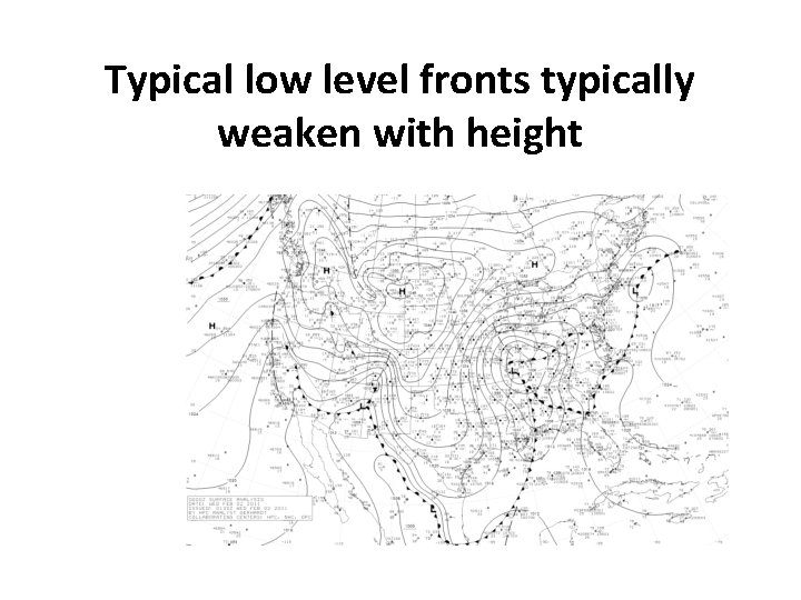 Typical low level fronts typically weaken with height 