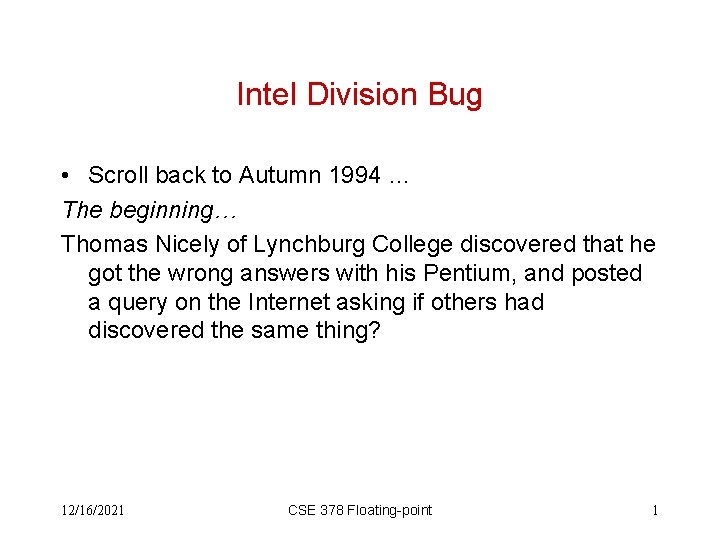 Intel Division Bug • Scroll back to Autumn 1994 … The beginning… Thomas Nicely