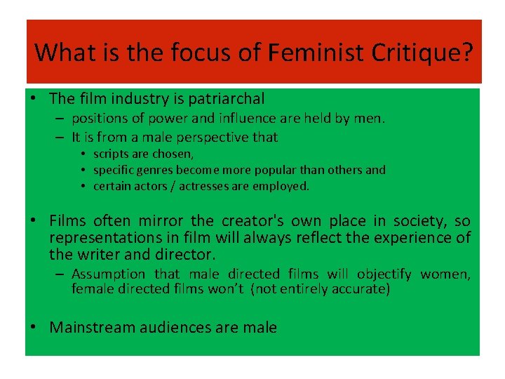 What is the focus of Feminist Critique? • The film industry is patriarchal –