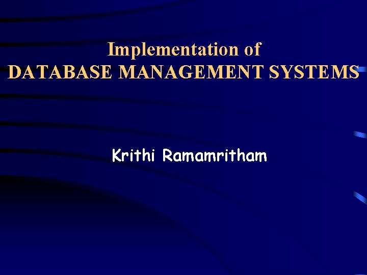 Implementation of DATABASE MANAGEMENT SYSTEMS Krithi Ramamritham 