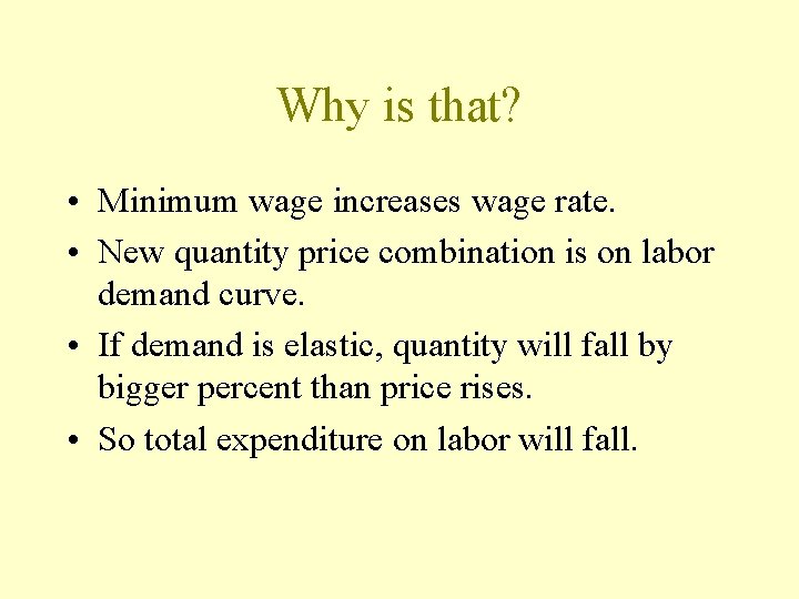 Why is that? • Minimum wage increases wage rate. • New quantity price combination