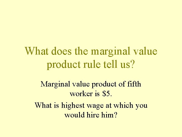 What does the marginal value product rule tell us? Marginal value product of fifth