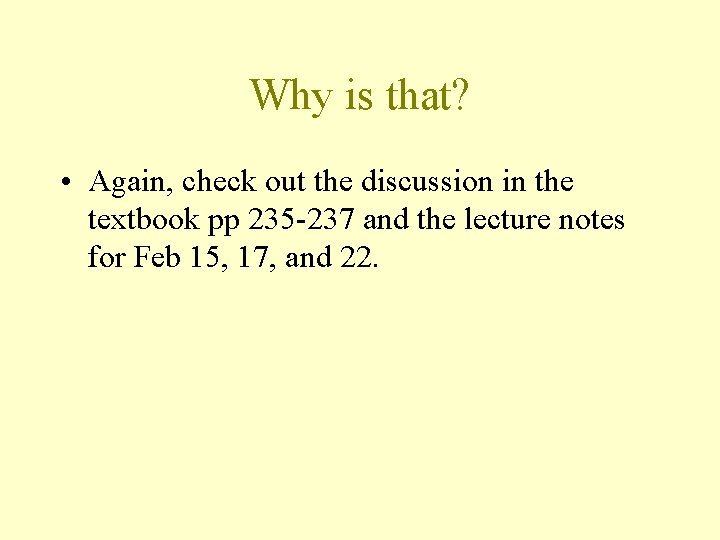 Why is that? • Again, check out the discussion in the textbook pp 235