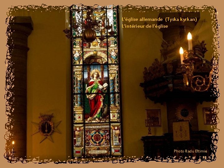 L'église allemande (Tyska kyrkan) L’intérieur de l’église Photo Radu Eftimie 