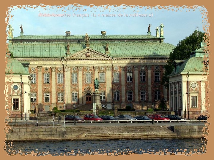 Riddarhuset (en français : la « maison de la noblesse » ) 