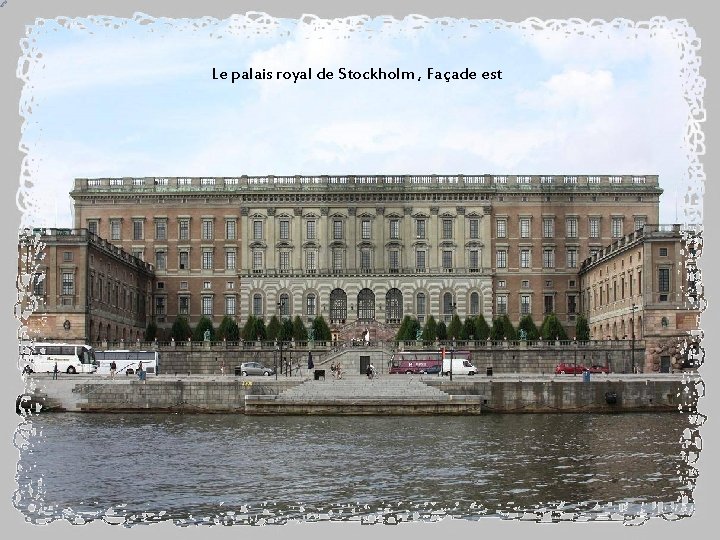 Le palais royal de Stockholm , Façade est 