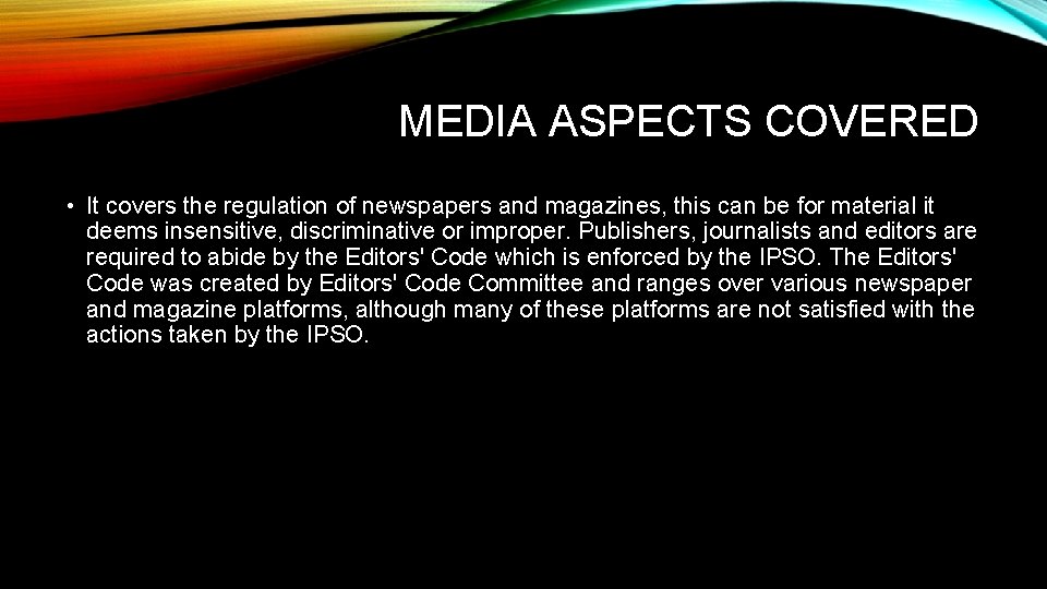 MEDIA ASPECTS COVERED • It covers the regulation of newspapers and magazines, this can