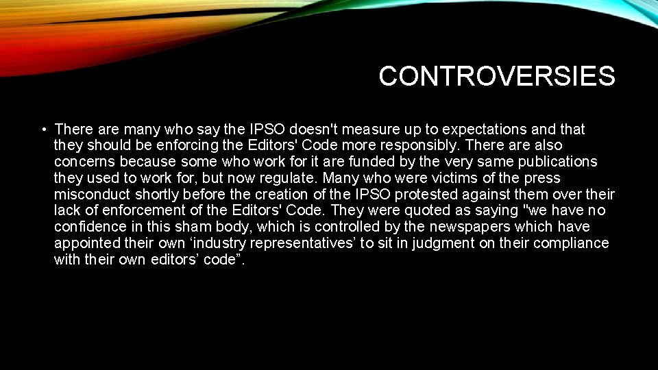 CONTROVERSIES • There are many who say the IPSO doesn't measure up to expectations