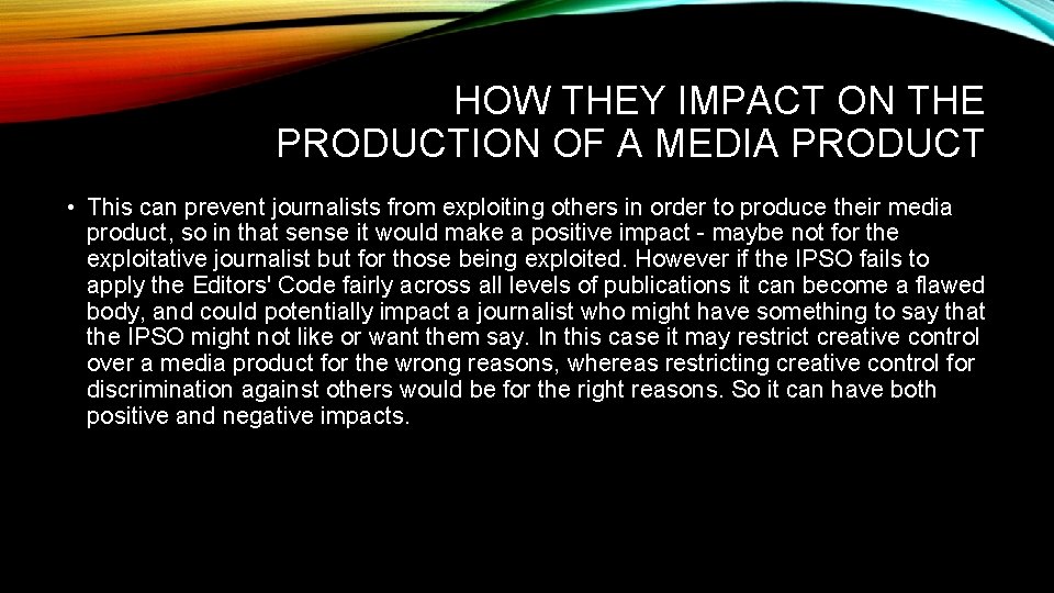 HOW THEY IMPACT ON THE PRODUCTION OF A MEDIA PRODUCT • This can prevent