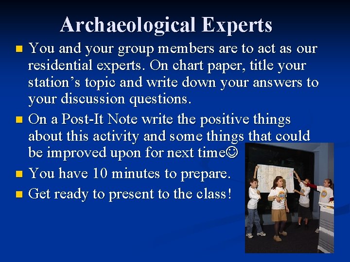 Archaeological Experts You and your group members are to act as our residential experts.