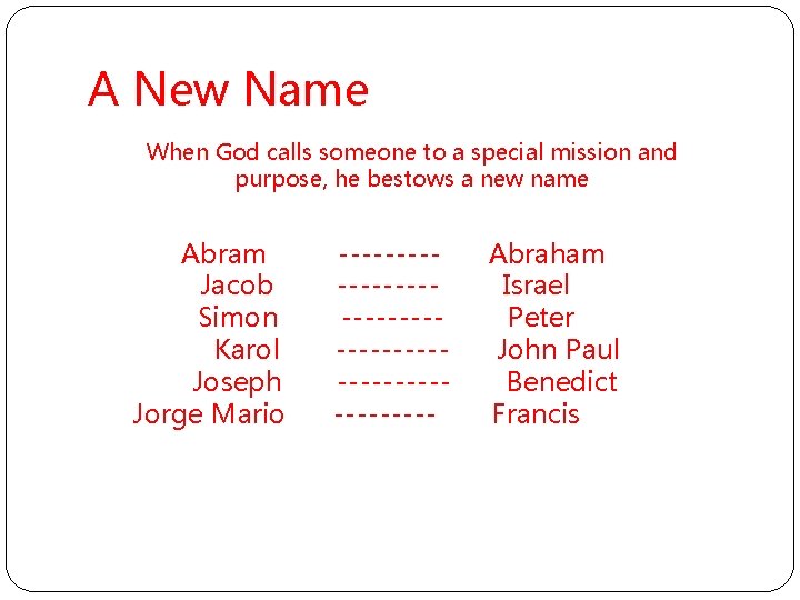 A New Name When God calls someone to a special mission and purpose, he