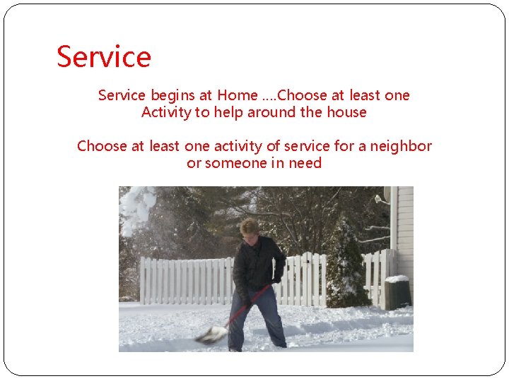 Service begins at Home …. Choose at least one Activity to help around the