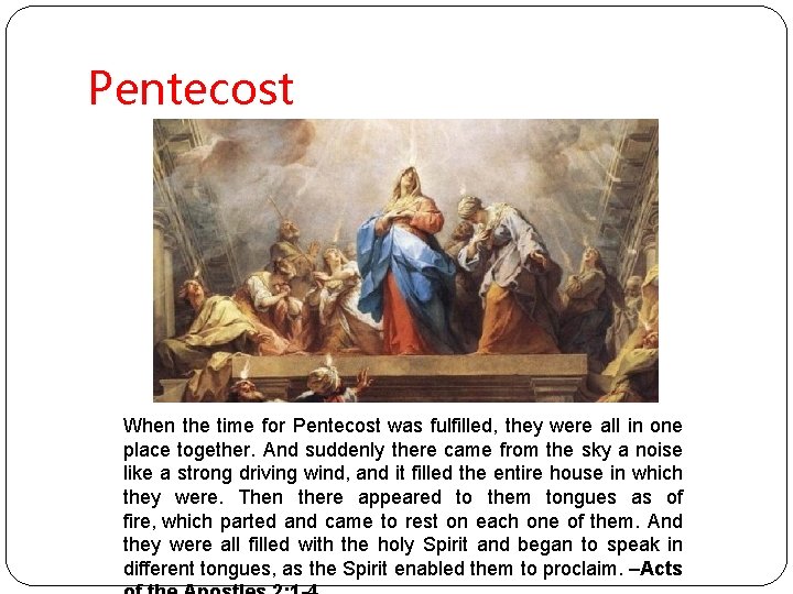 Pentecost When the time for Pentecost was fulfilled, they were all in one place