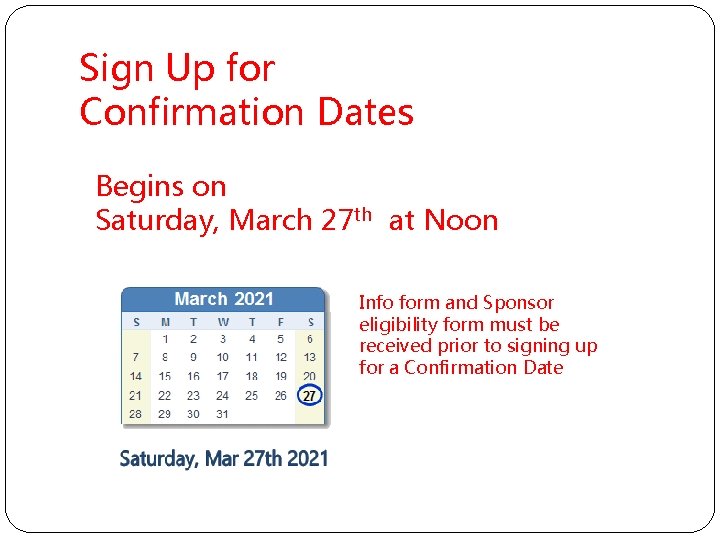Sign Up for Confirmation Dates Begins on Saturday, March 27 th at Noon Info