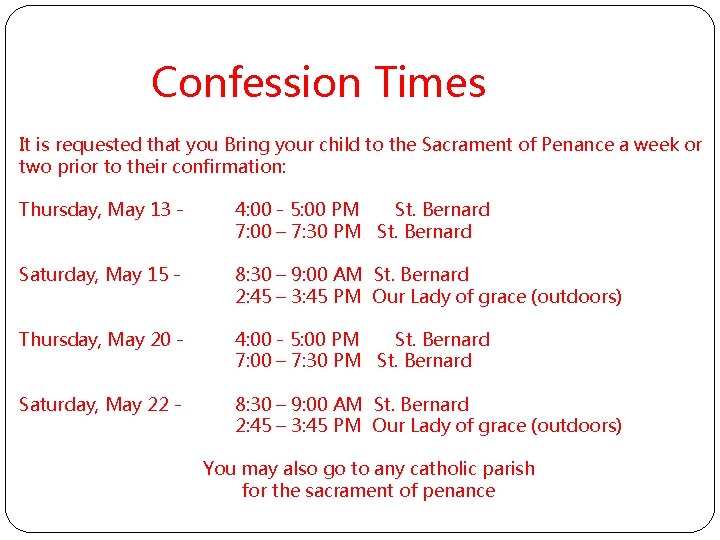 Confession Times It is requested that you Bring your child to the Sacrament of