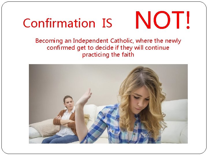 Confirmation IS NOT! Becoming an Independent Catholic, where the newly confirmed get to decide