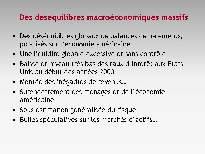 Des déséquilibres macroéconomiques massifs § Des déséquilibres globaux de balances de paiements, polarisés sur