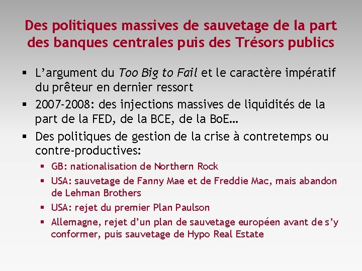 Des politiques massives de sauvetage de la part des banques centrales puis des Trésors